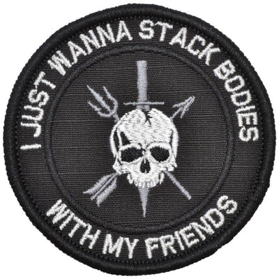 I Just Wanna Stack Bodies With My Friends Patch